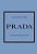 PRADA. История модного дома - купить в магазине Кассандра, фото, 9785041594442, 